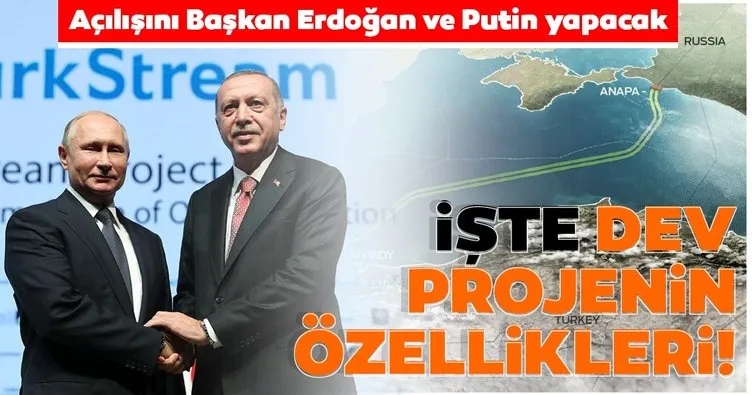 Açılışını Başkan Erdoğan ve Putin yapacak! İşte dev projenin özellikleri...