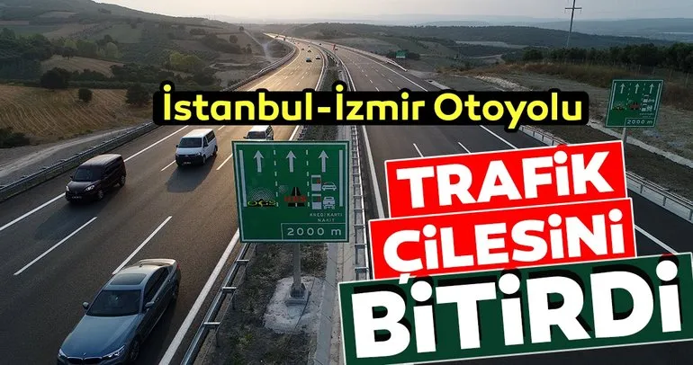 İstanbul-İzmir Otoyolu trafik çilesini bitirdi