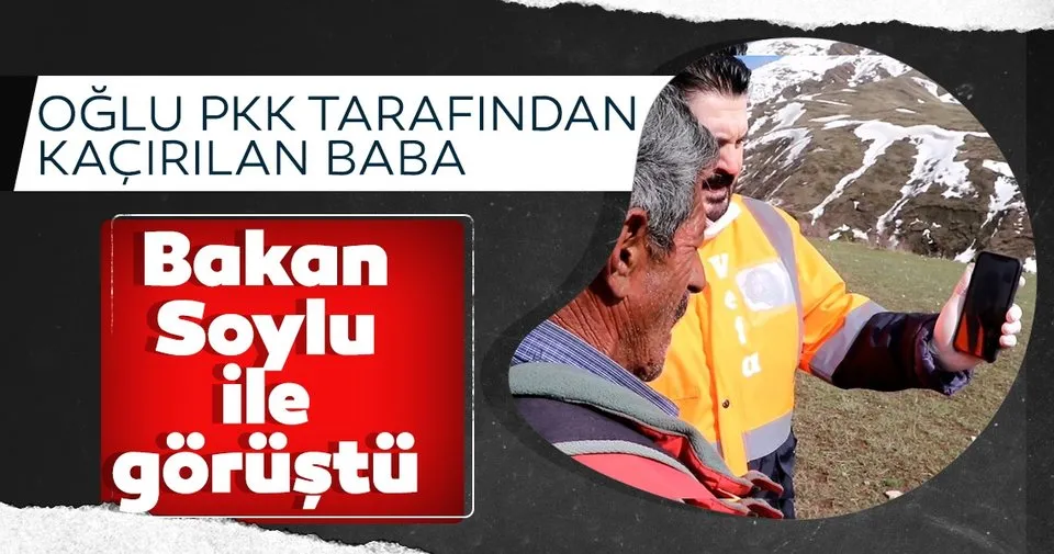 Son dakika: Başkan Sayan, oğlu PKK tarafından kaçılan babayı Bakan Soylu ile görüştürdü