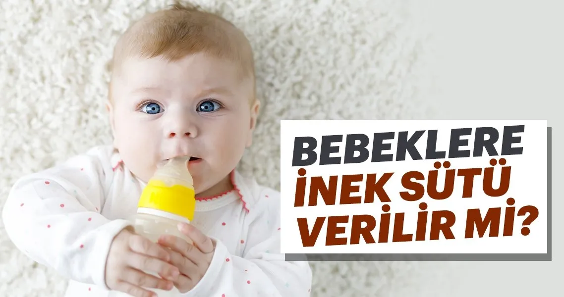 bebeklere inek sutu verilir mi bebek haberleri