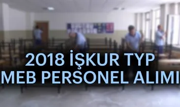 İŞKUR TYP personel alımı başvuru şartları - MEB temizlik ve Güvenlik görevlisi personel alımı başvurusu 2018