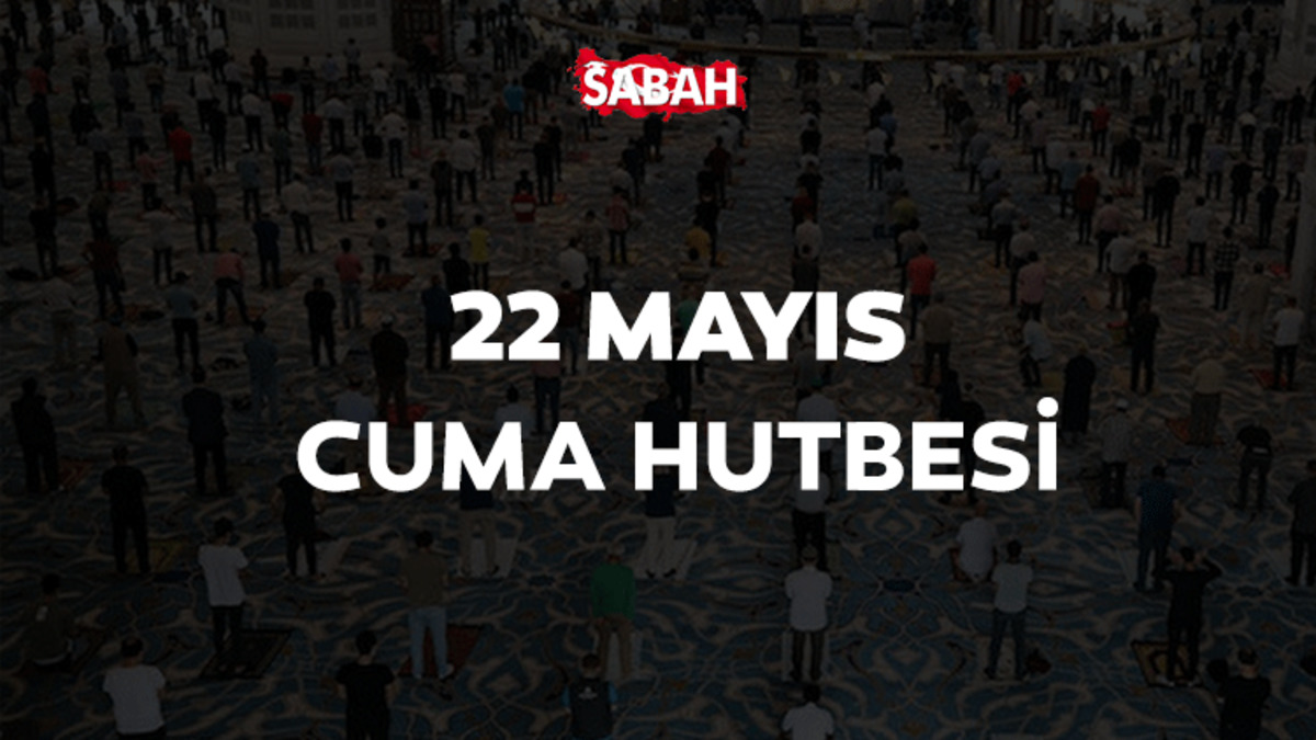 Cuma Hutbesi 22 Mayıs 2026: Söz Ahlakı ve Sosyal Medya Konusu İşlendi