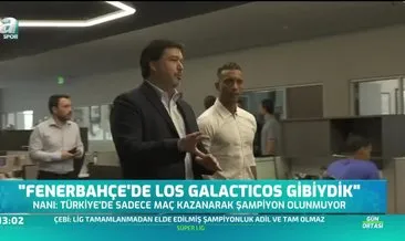 Luis Nani: Fenerbahçe’de Los Galacticos gibiydik