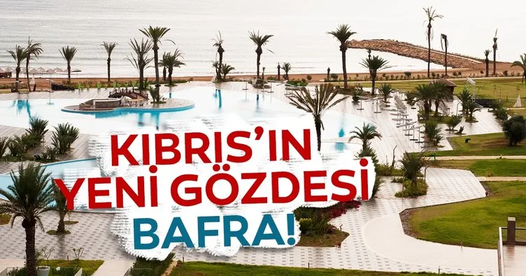 Kıbrıs’ın yeni gözdesi Bafra