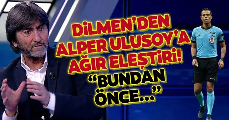 Rıdvan Dilmen’den Alper Ulusoy’a ağır eleştiri! Bundan önce...