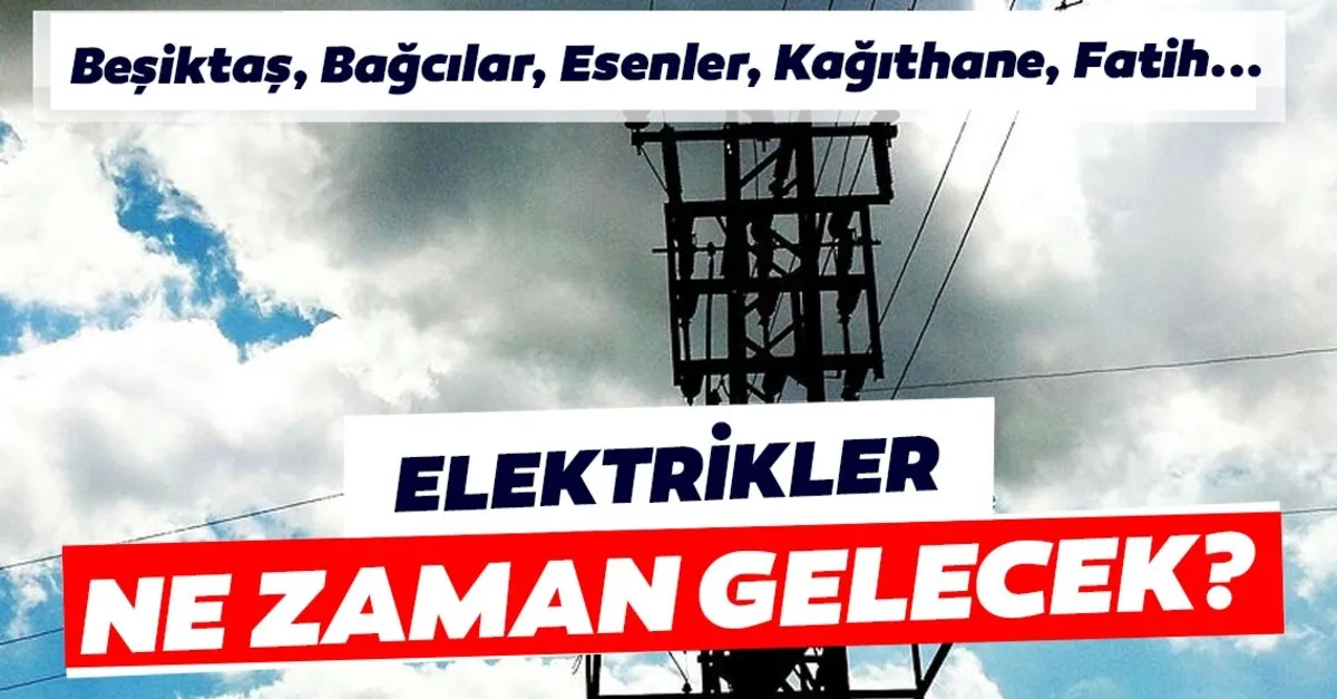 Istanbul Bagcilar Fatih Kagithane Gaziosmanpasa Elektrikler Ne Zaman Gelir 17 Subat Pazartesi Bedas Elektrik Kesintisi Listesi En Son Haber