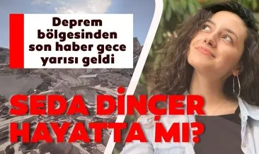 SON DAKİKA HABERLER: Seda Dinçer kurtarıldı mı? İzmir depremi sonrası enkazda kalan Seda Dinçer’in olduğu yer...