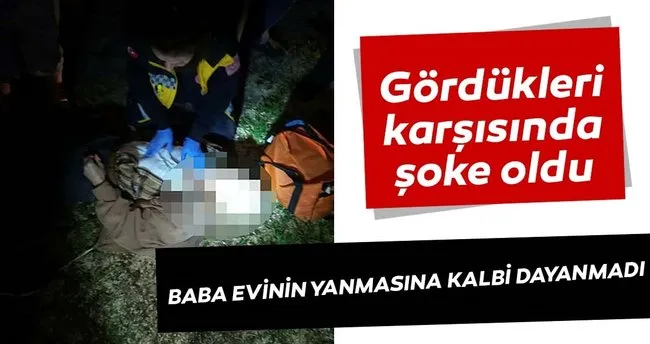 Son Dakika Babasindan Kalan Ev Yandi Gordukleri Karsisinda Kalp Krizi Gecirdi En Son Haber