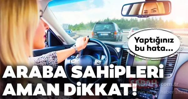 Araç şöförleri dikkat! Arabanızda yaptığınız bu hata daha fazla yakıt harcatıyor!