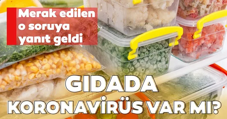 Uzmanı uyardı! Gıdada koronavirüs tehlikesine dikkat!