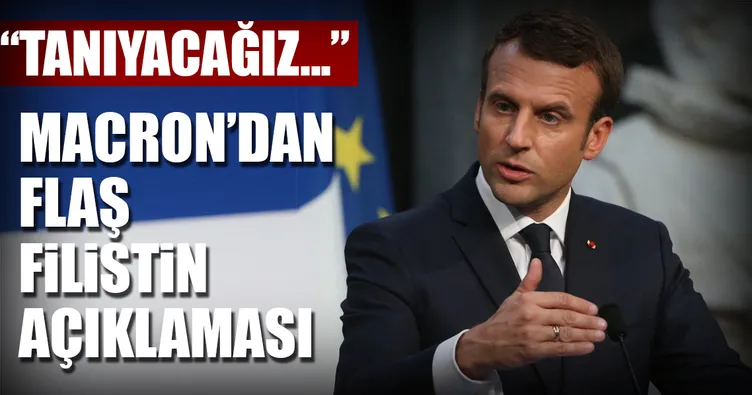 Macron'dan flaş sözler: Filistin'i hiçbir baskı altında kalmadan tanıyacağız