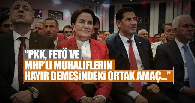PKK, FETÖ ve MHP’li muhaliflerin ortak amacı
