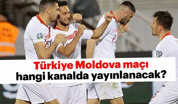Türkiye Moldova maçı hangi kanalda yayınlanacak? Türkiye Moldova maçı yayın kanalı belli oldu!