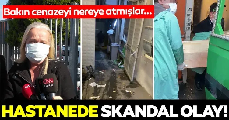 Son dakika haber: İstanbul’da hastane skandalı! Cenazeyi çöp gibi...