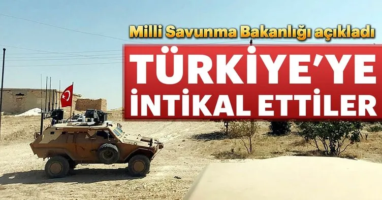 Milli Savunma Bakanlığı açıkladı: Türkiye’ye intikal ettiler