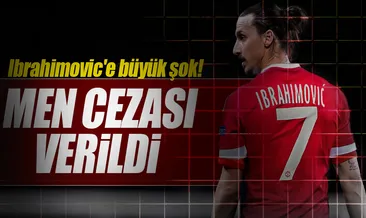 Ibrahimovic’e 3 maç men cezası verildi