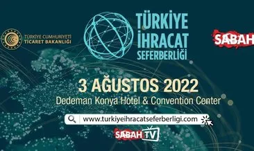 Türkiye İhracat Seferberliği Zirvesi Konya’da gerçekleştirilecek