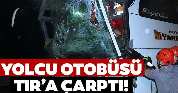 Anadolu Otoyolu’nda yolcu otobüsü ile tır çarpıştı