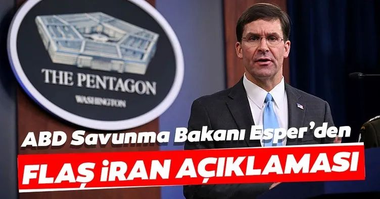 ABD Savunma Bakanı Esper’den flaş İran açıklaması