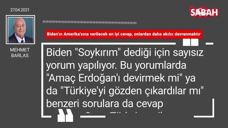 Mehmet Barlas | Biden’ın Amerika’sına verilecek en iyi cevap, onlardan daha akılcı davranmaktır