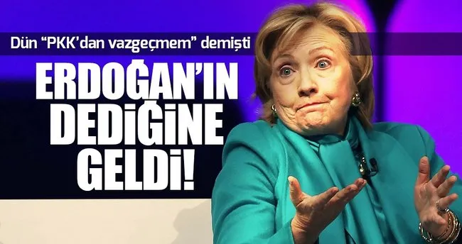Hillary Clinton Erdoğan’ın dediğine geldi