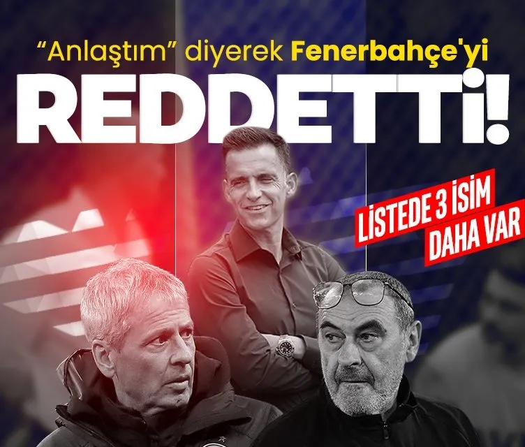 Fenerbahçe’yi ’anlaştım’ diyerek reddetti! Listede 3 isim daha var
