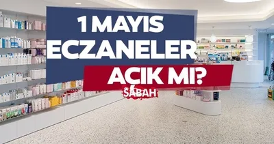 ECZANELER 1 MAYIS’TA AÇIK MI? Bugün eczaneler açık mı, çalışıyor mu, tatil mi? Nöbetçi eczane tıkla sorgula ekranı