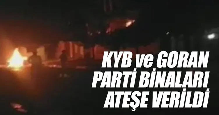 KYB ve Goran partilerinin binaları ateşe verildi