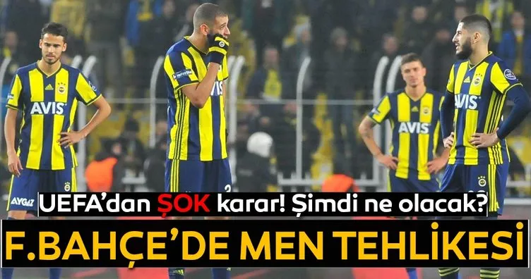 Fenerbahçe haberleri: Fenerbahçe’ye Avrupa’dan men tehlikesi!