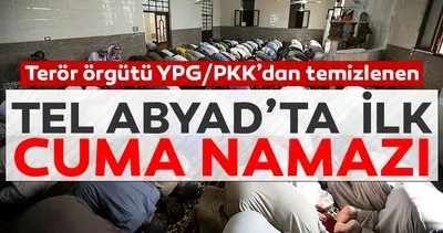 Terör örgütü YPG/PKK’dan temizlenen Tel Abyad’ta ilk Cuma Namazı