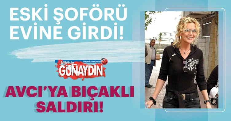 Harika Avcı’ya bıçaklı saldırı