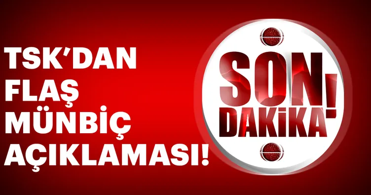 TSK’dan son dakika Münbiç açıklaması
