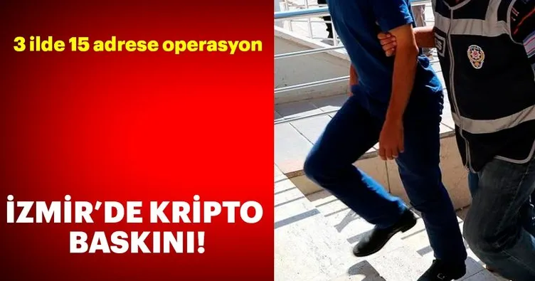Son dakika: İzmir’de kriptolu haberleşen 12 FETÖ’cüye baskın