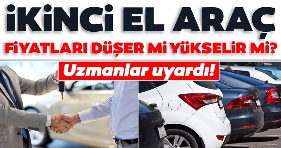 Son Dakika Haberi Ikinci El Arac Fiyatlari Duser Mi Yukselir Mi Uzmanlardan Flas Uyari Elinizi Cabuk Tutun Son Dakika Haberler