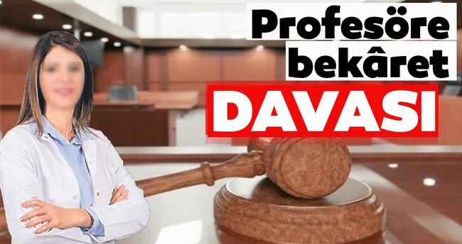 Profesore Bekaret Davasi Son Dakika Haberler