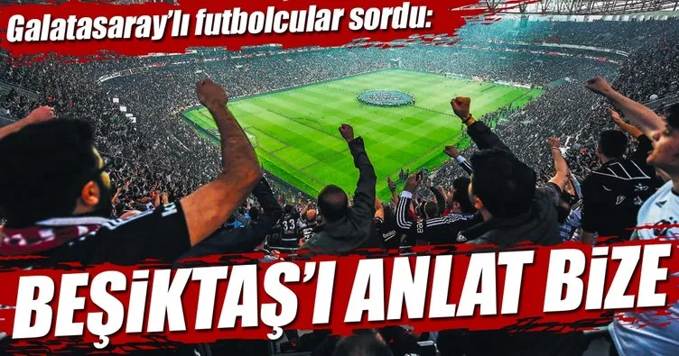 Beşiktaş’ı anlat bize