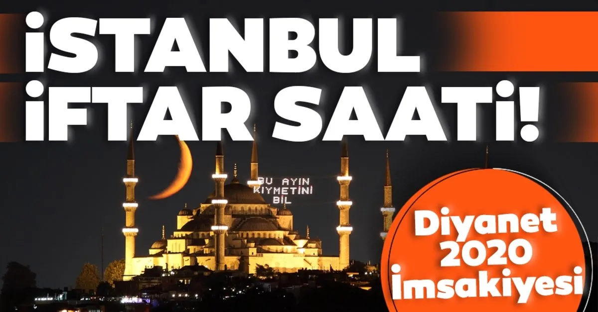Istanbul Iftar Vakti Saat Kacta Diyanet 2020 Ramazan Imsakiyesi Ile 28 Nisan Istanbul Iftar Vakti Ve Saati Aksam Ezani Saat Kacta Okunacak Galeri Yasam