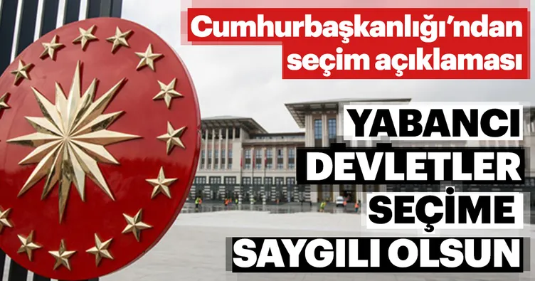 Cumhurbaşkanlığı’ndan seçim açıklaması