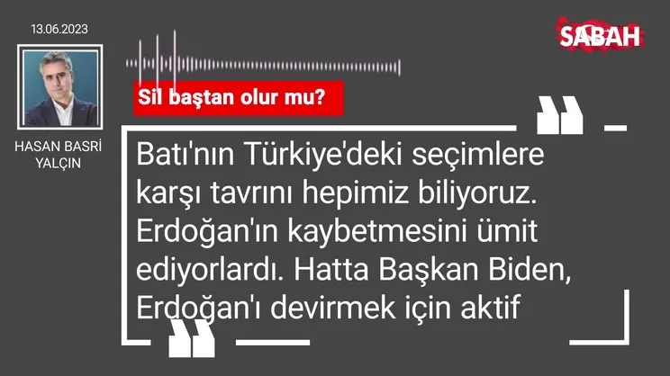 Hasan Basri Yalçın | Sil baştan olur mu?