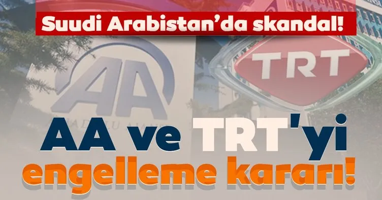 Suudi Arabistan AA ve TRT’nin internet sitelerine erişimi engelledi