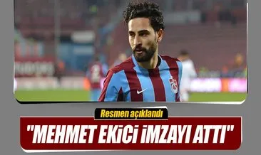 Mehmet Ekici imzayı attı