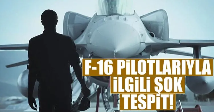 F-16 pilotlarıyla ilgili şok tespit
