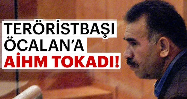 Son dakika: AİHM’den Öcalan’a ret