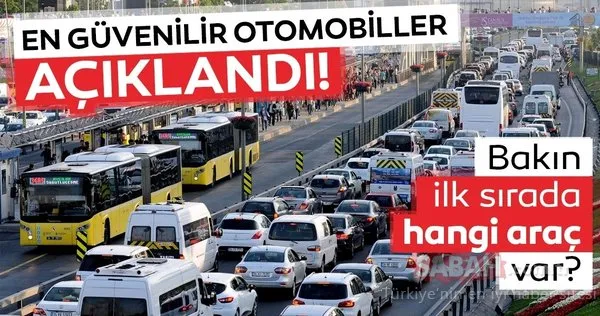 En güvenilir otomobil modelleri belli oldu! Bakın ilk sırada hangi araç var