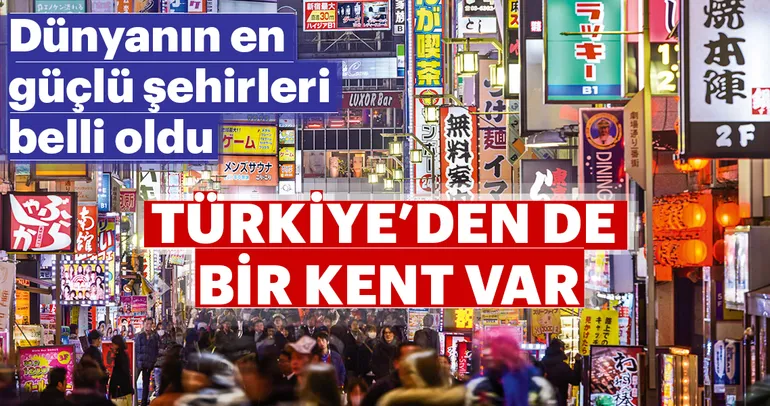 Dünyanın en güçlü şehirleri belli oldu! Listede Türkiye’den de bir il var