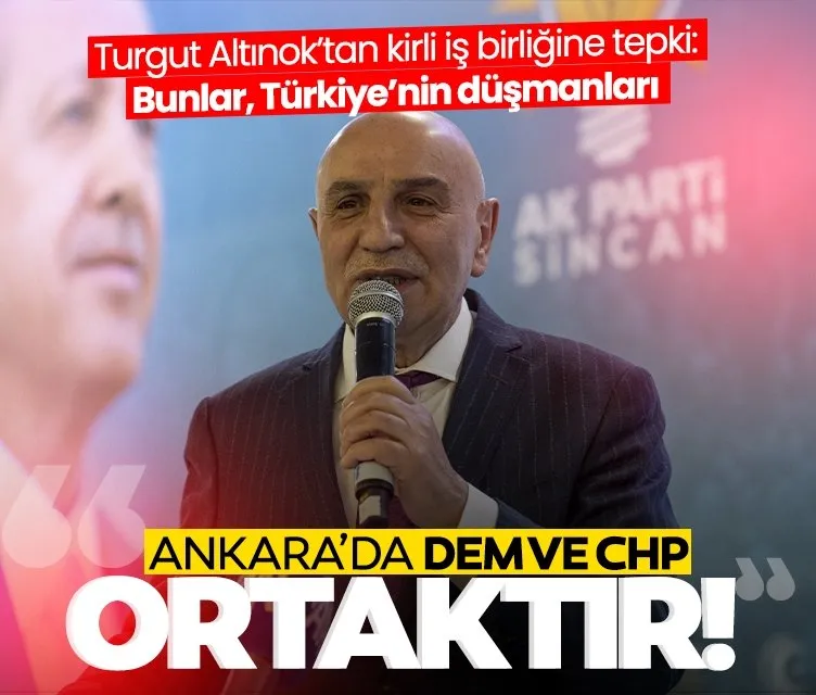 Turgut Altınok’tan kirli iş birliğine tepki: Ankara’da DEM ve CHP ortaktır