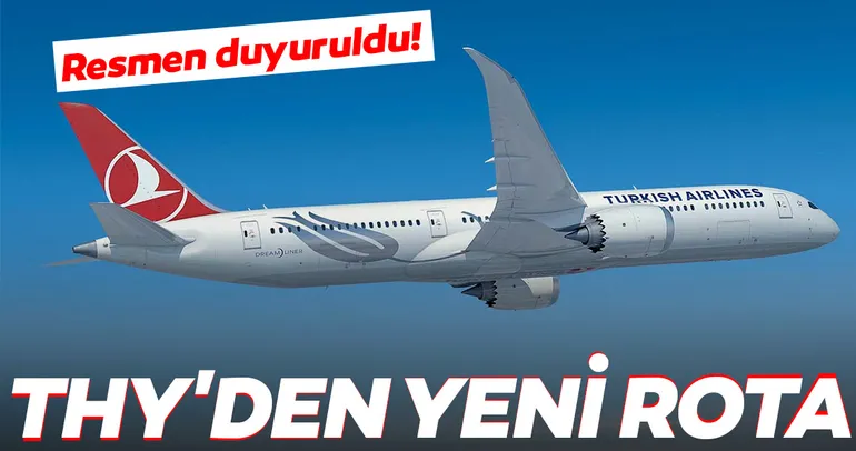 Resmen duyuruldu! THY’den yeni rota