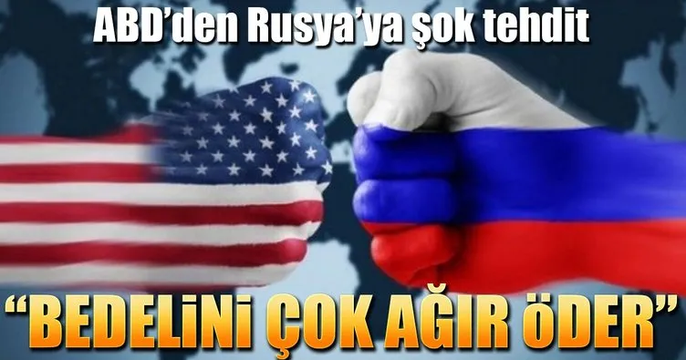 ABD’den Rusya’ya şok tehdit!