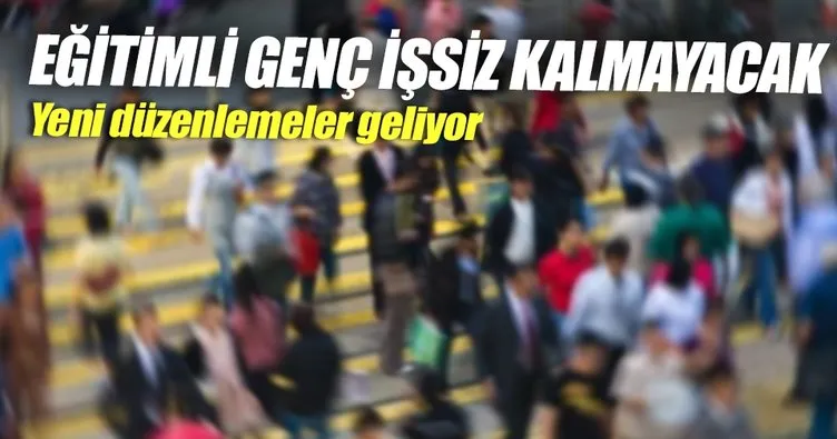 Eğitimli genç işsiz kalmayacak