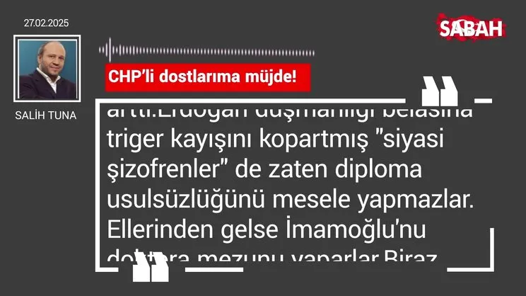 Salih Tuna | CHP'li dostlarıma müjde!